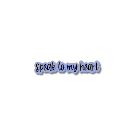 speak to my heart