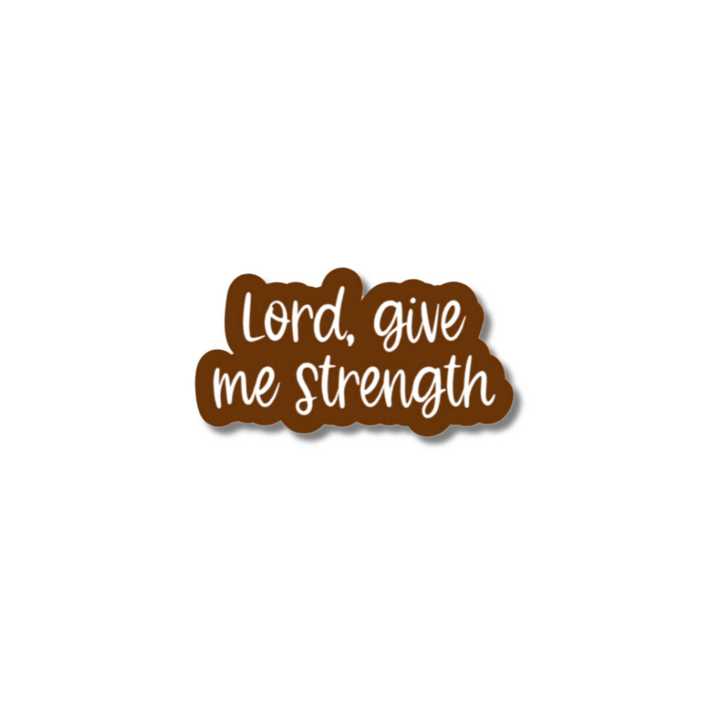 Lord, give me the strength